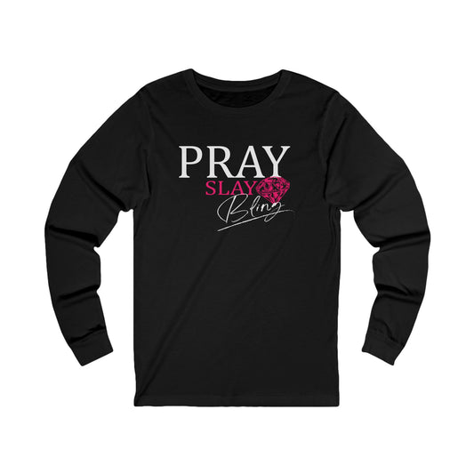 Pray, Slay Bling Unisex Long Sleeve Tee