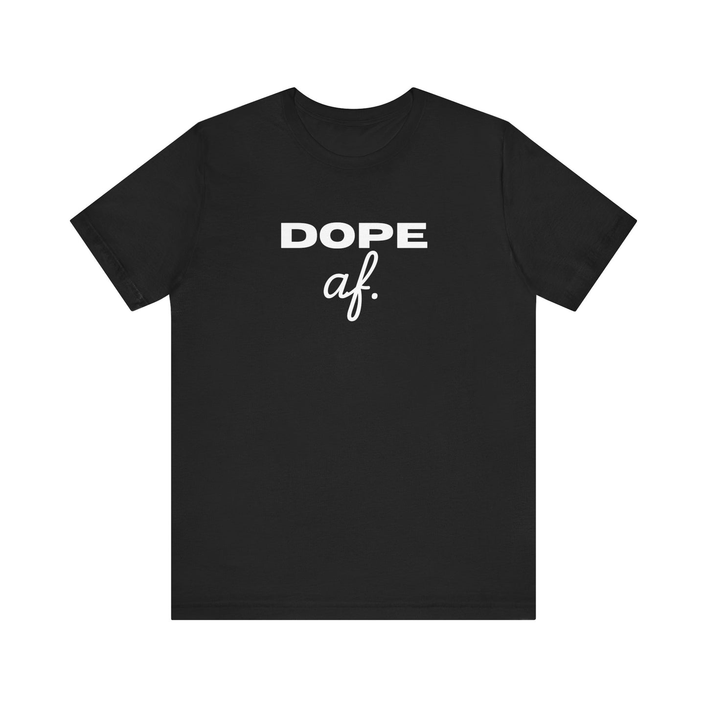 Dope af Unisex Jersey Short Sleeve Tee