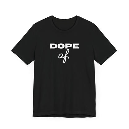 Dope af Unisex Jersey Short Sleeve Tee